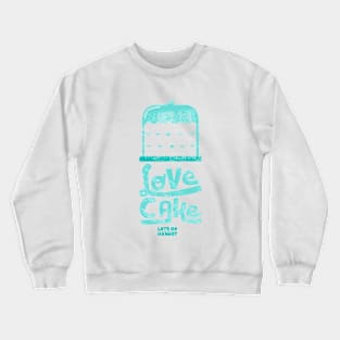 Love Cake Crewneck Sweatshirt